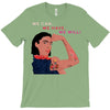 Women's March We Cab We Have We Will T-Shirt
