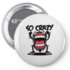so crazy Pin-back button
