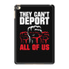 they can't deport all of us iPad Mini 4