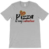 pizza is my valentine 56 T-Shirt