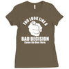 you look like a bad decision come on over here Ladies Fitted T-Shirt