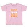 I Am Not Short I Am Fun Size Toddler T-shirt