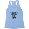 there's more to life Racerback Tank