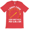 I Don't Care How Many Miles Per Gallon T-Shirt