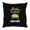 alaska is calling and i must go Throw Pillow