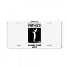 Having Kids Doesn't Make You a Father Raising Them Does License Plate