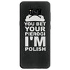 yout bet your pierogi i'm polish Samsung Galaxy S8