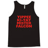 yippee ki yay mister falcon Tank Top