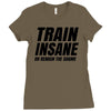 Train Insane Or Remain The Same Ladies Fitted T-Shirt