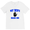 my wife said no V-Neck Tee