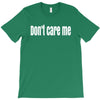 don't care me T-Shirt