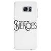 we can be sheroes Samsung Galaxy S7 Edge