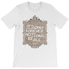only forever T-Shirt
