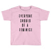 everyone should be feminist Toddler T-shirt
