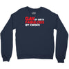 gay by birth, fabulous by choice Crewneck Sweatshirt