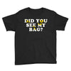 Did You See My Bag Youth Tee