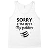 Sorry That is Not My Problem Tank Top