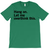 Hang on. Let me overthink this. T-Shirt