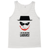 i am the one who laughs Tank Top