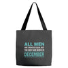 all men are created equal but the best are born in december Tote Bags