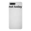 not today iPhone 7 Plus Case