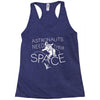 astronauts need their space Racerback Tank