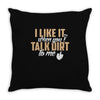talk dirt to me Throw Pillow