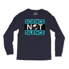science not silence Long Sleeve Shirts