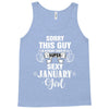 sorry this guy is already taken by a super sexy  january girl Tank Top