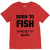 born to fish forced to work V-Neck Tee