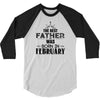 The Best Father Was Born In Februay 3/4 Sleeve Shirt