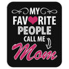 My Favorite People Call Me Mom Mousepad