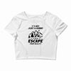 It's Not Just A Hobby It Is My Escape From Reality Crop Top