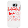 mom i love you more everyday Samsung Galaxy S7 Edge