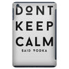 don't keep calm, said vodka iPad Mini