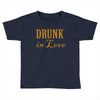 drunk in love (2) Toddler T-shirt