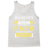 Nobody Is Perfect But If You Are A Papa You Are Pretty Damn Close Tank Top
