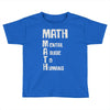 math mental abuse to humans Toddler T-shirt