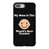 My Mom Is The World's Best Teacher iPhone 8 Plus
