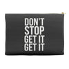 don't stop get it get it Accessory Pouches