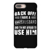 back off i have a crazy husband and i'm not afraid to user him iPhone 8 Plus