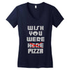 wish you were pizza Women's V-Neck T-Shirt