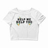 Help Me Help You Crop Top