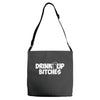 drink up bitches (2) Adjustable Strap Totes