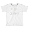 peace is cheaper awesome (2) Toddler T-shirt