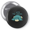 i hate the morning Pin-back button