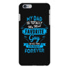 My Dad Is Totally My Most Favorite Guy iPhone 6/6s Plus Case