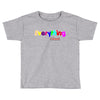everything i need Toddler T-shirt