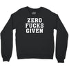 Zero Fucks Given Crewneck Sweatshirt