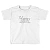 i'm a teacher to save time let's assume i'm never wrong Toddler T-shirt